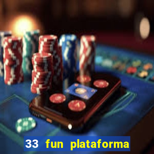 33 fun plataforma de jogos