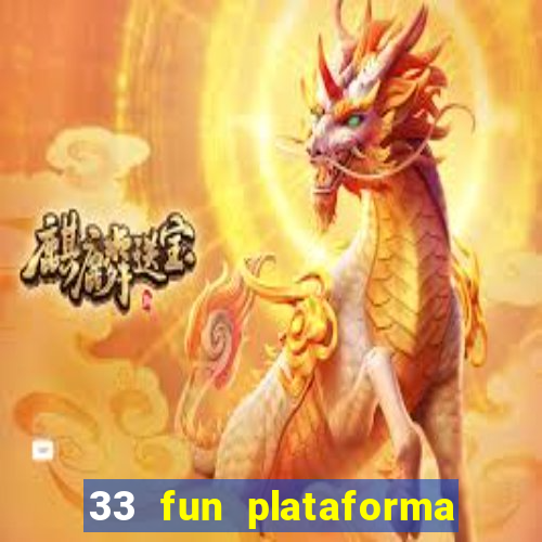 33 fun plataforma de jogos