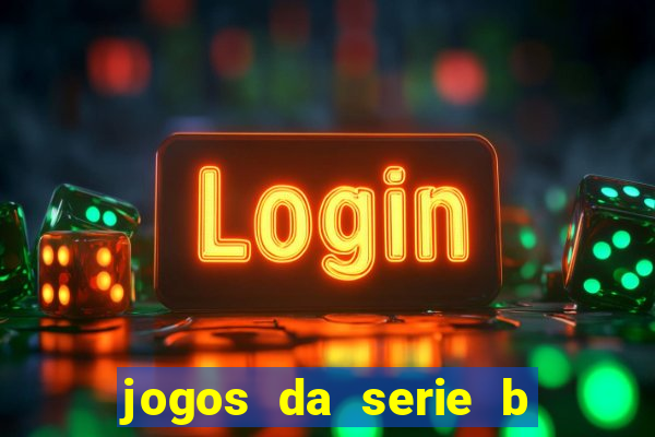 jogos da serie b de hoje