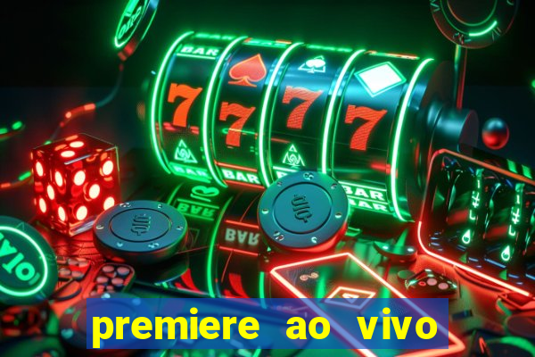 premiere ao vivo em hd