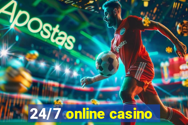 24/7 online casino