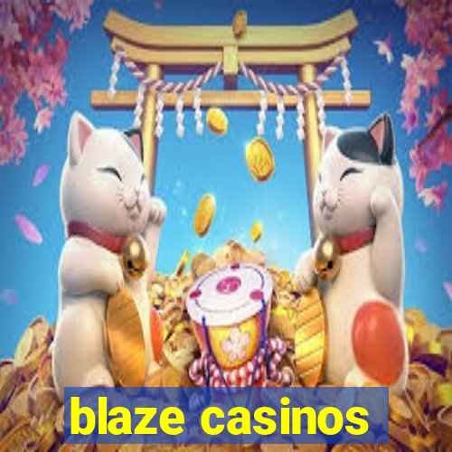 blaze casinos