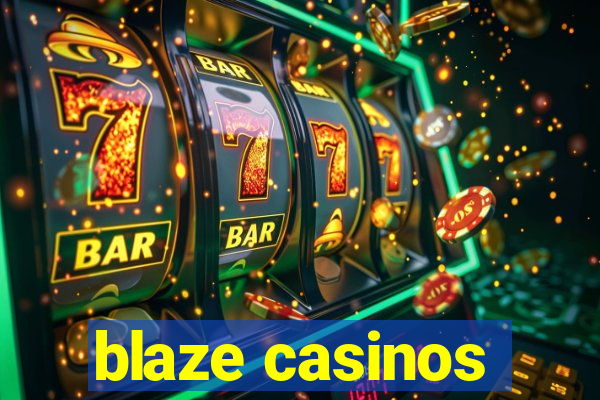 blaze casinos