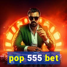 pop 555 bet