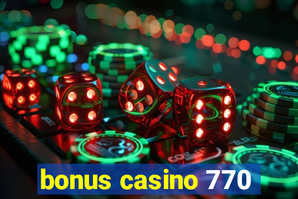 bonus casino 770