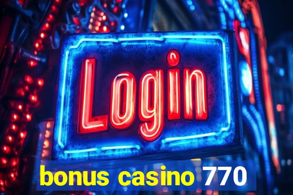 bonus casino 770