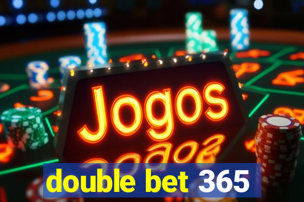 double bet 365