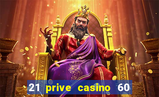 21 prive casino 60 free spins