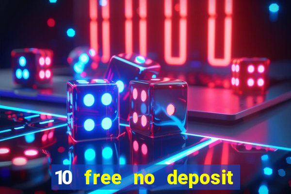 10 free no deposit casino uk 2022