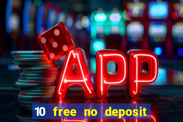 10 free no deposit casino uk 2022