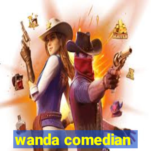 wanda comedian