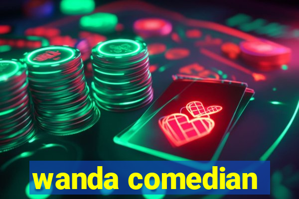 wanda comedian