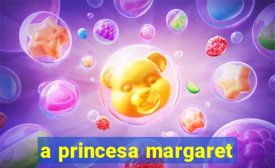 a princesa margaret