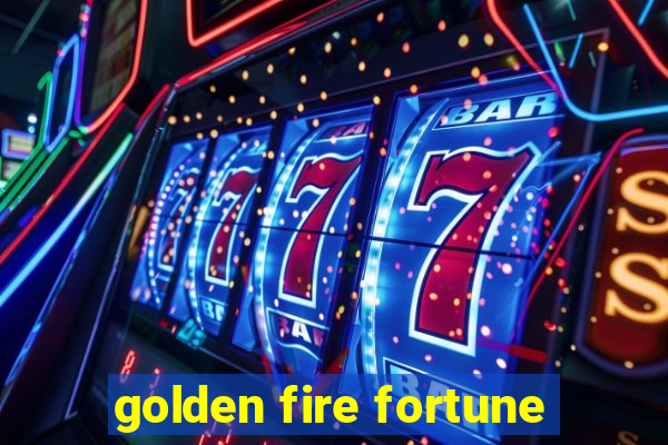 golden fire fortune