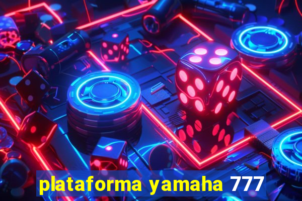 plataforma yamaha 777