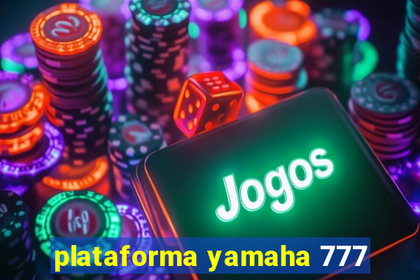 plataforma yamaha 777