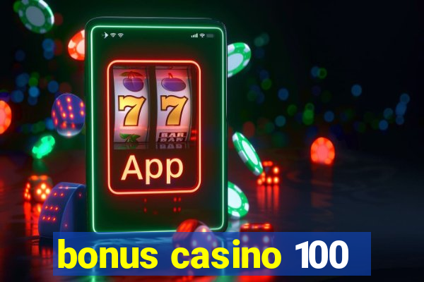 bonus casino 100