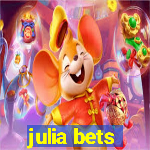 julia bets