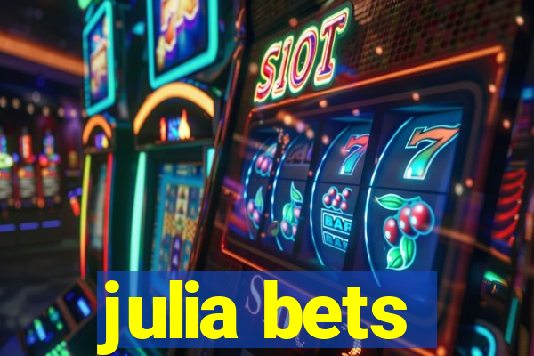 julia bets