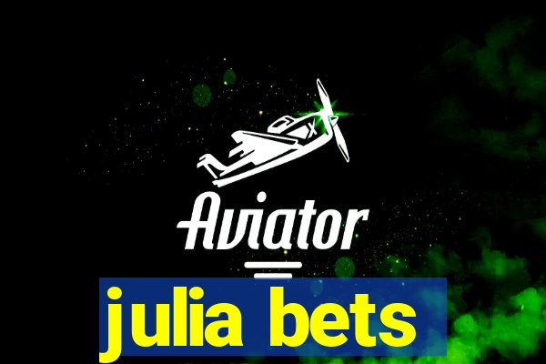 julia bets