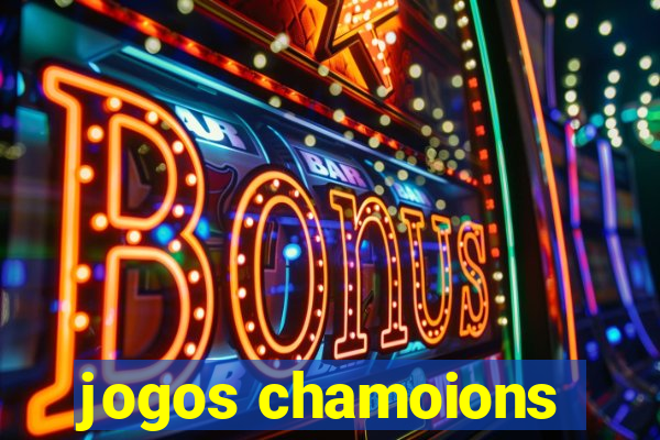 jogos chamoions