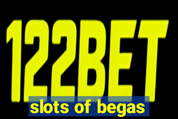 slots of begas