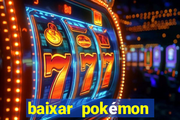 baixar pokémon mundos elementais