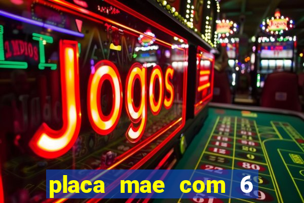 placa mae com 6 slots de memoria