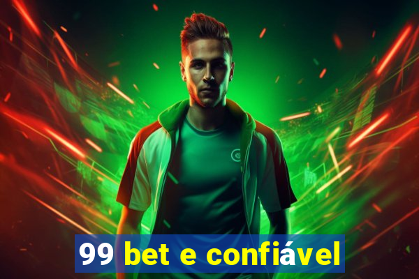 99 bet e confiável