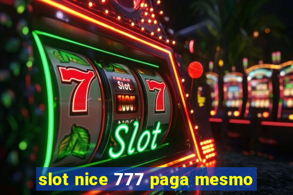 slot nice 777 paga mesmo