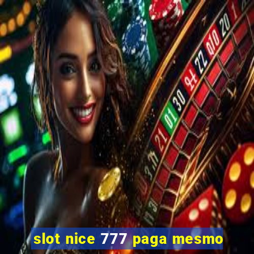 slot nice 777 paga mesmo