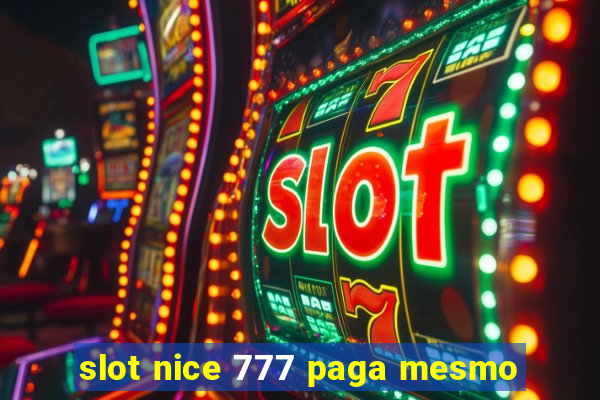 slot nice 777 paga mesmo