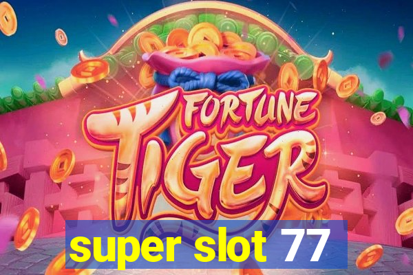 super slot 77