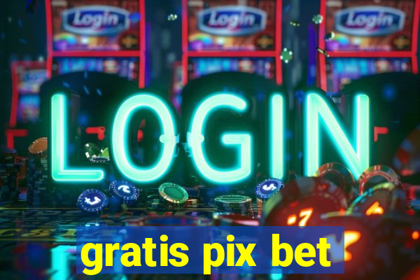 gratis pix bet