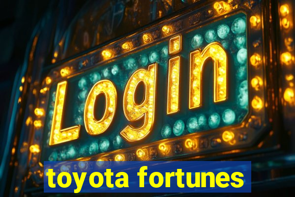 toyota fortunes