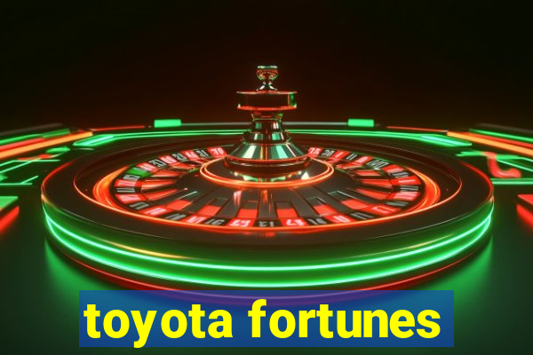 toyota fortunes