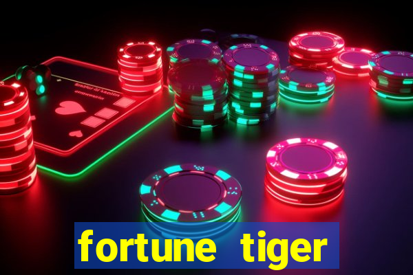 fortune tiger cadastre e ganhe