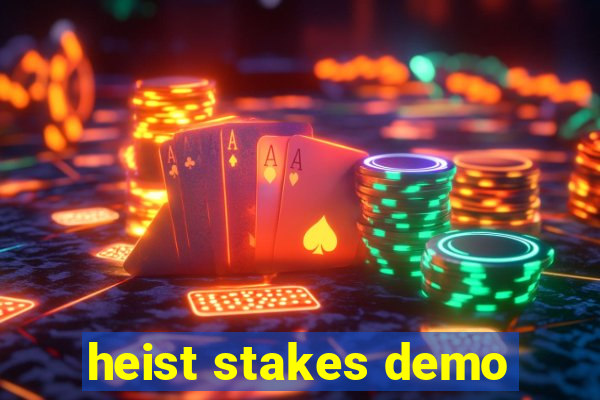 heist stakes demo