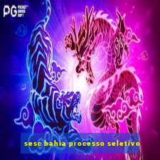 sesc bahia processo seletivo