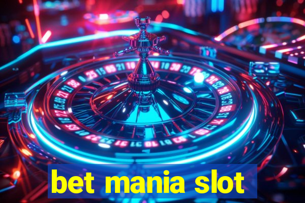 bet mania slot