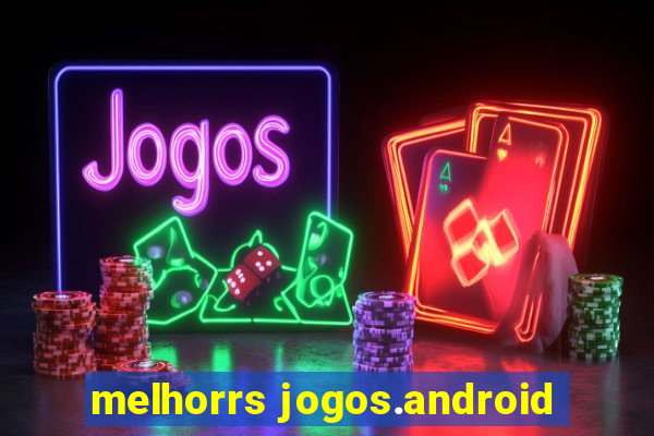 melhorrs jogos.android