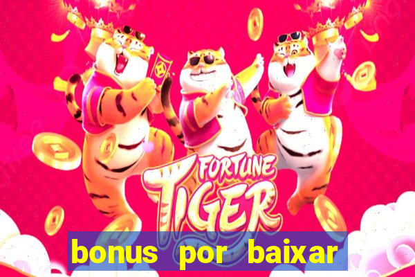 bonus por baixar app casino