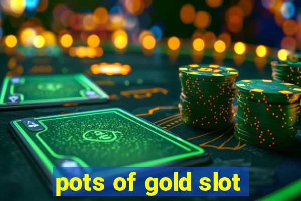 pots of gold slot