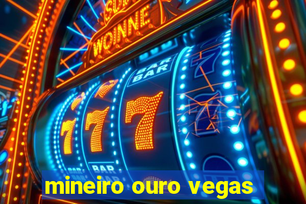 mineiro ouro vegas