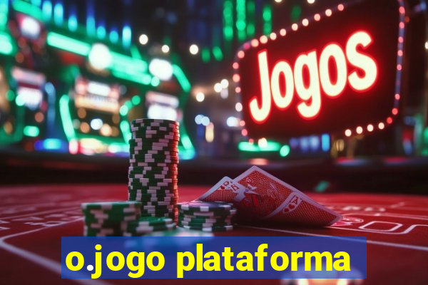 o.jogo plataforma