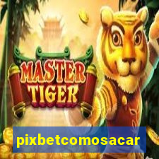 pixbetcomosacar