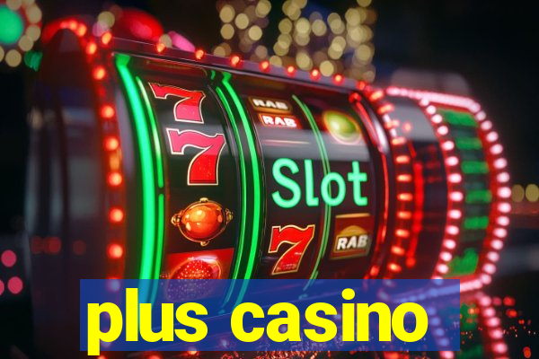 plus casino