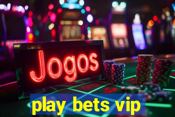 play bets vip