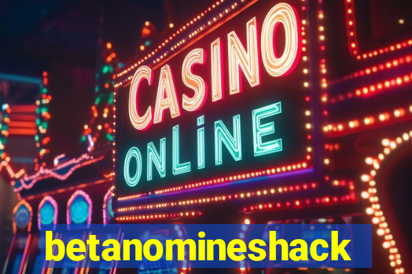 betanomineshack