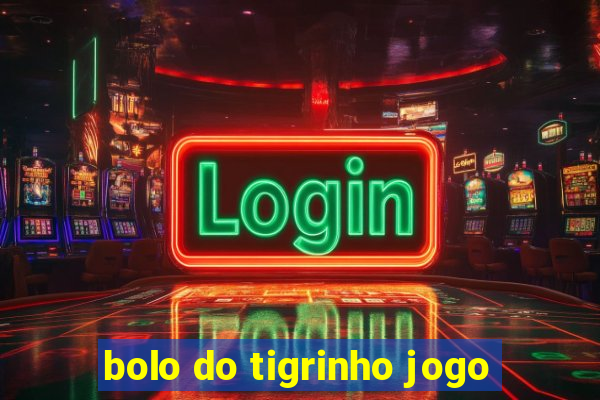 bolo do tigrinho jogo